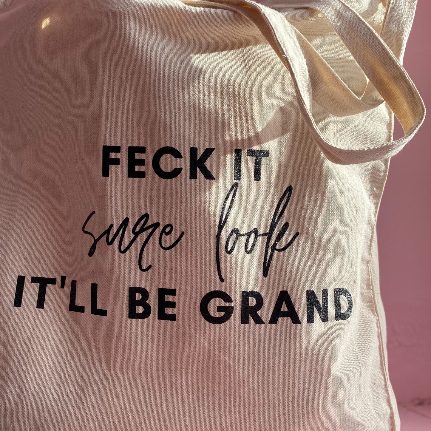 Feck it sure look it’ll be grand