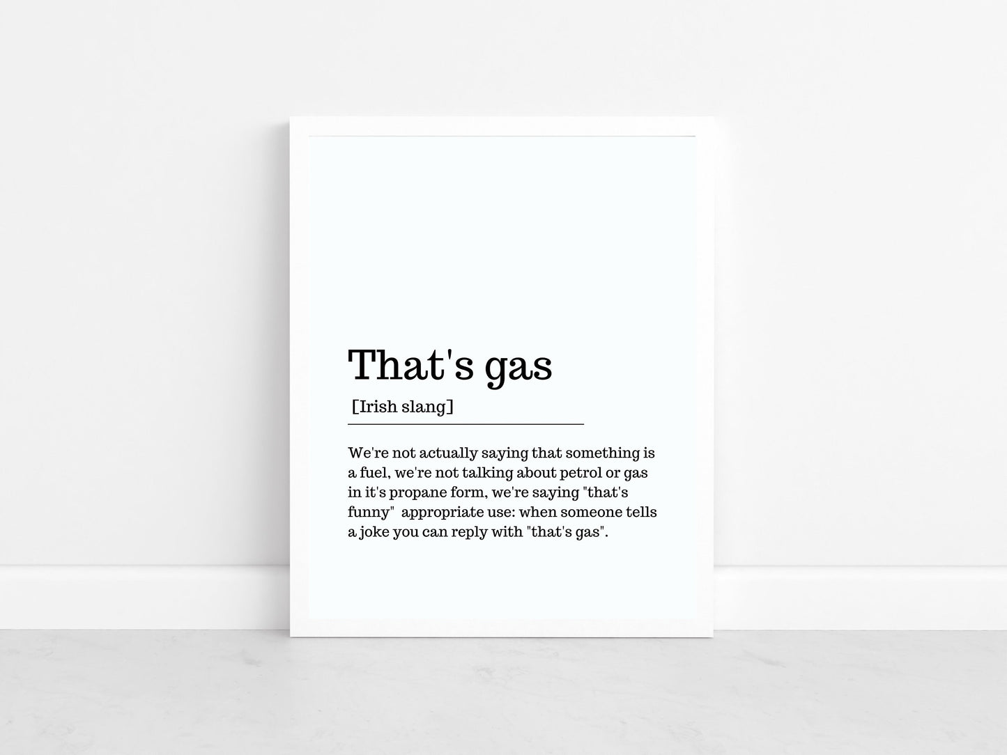 Thats's gas, Irish print, Irish gift, Irish saying, Home décor, house warming gift, new house gift, Irish wall art