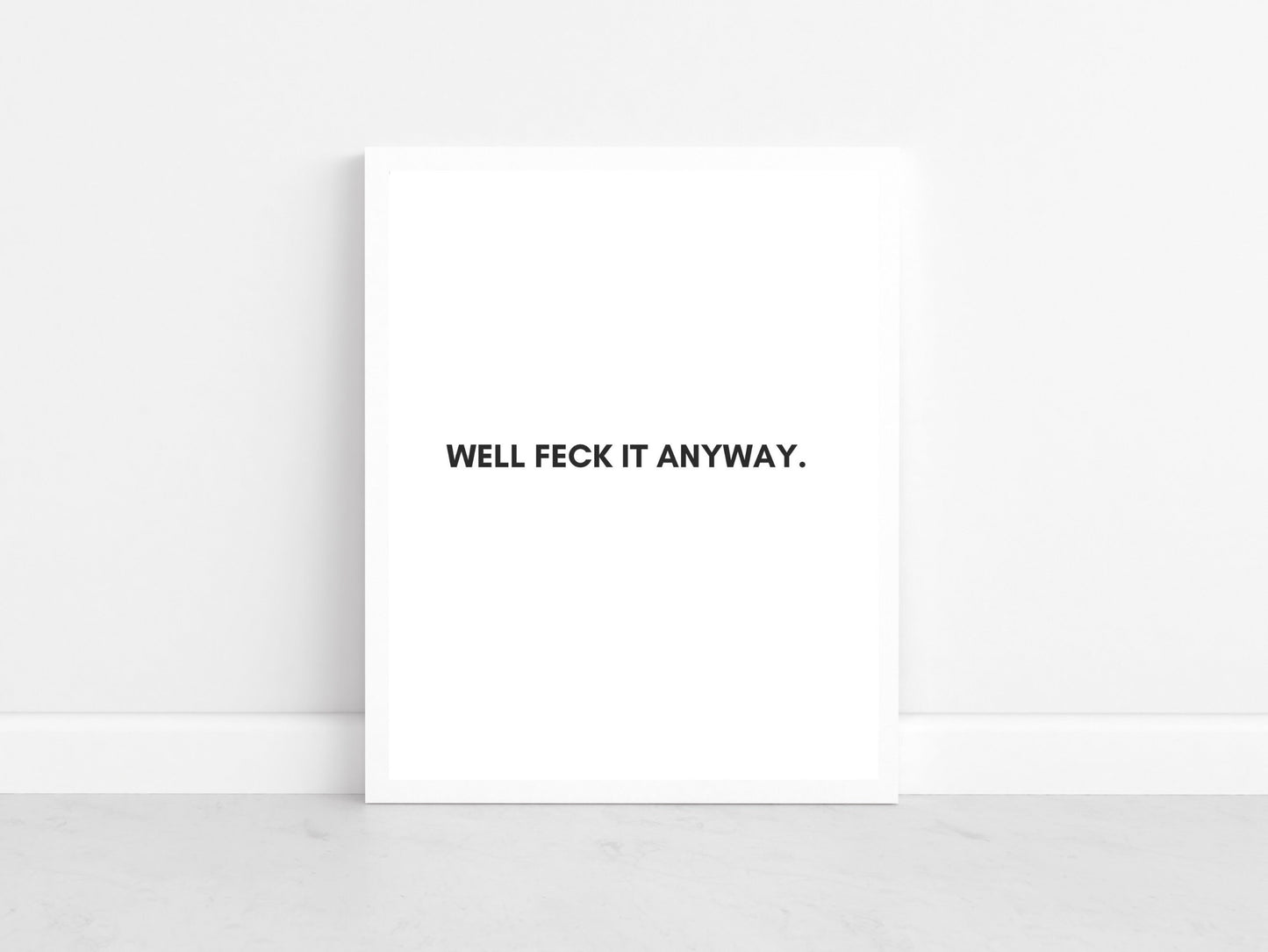 well feck it anyway, Irish print, Irish humor, Irish gift, Irish saying, Home décor, Irish wall art, gift for someone abroad