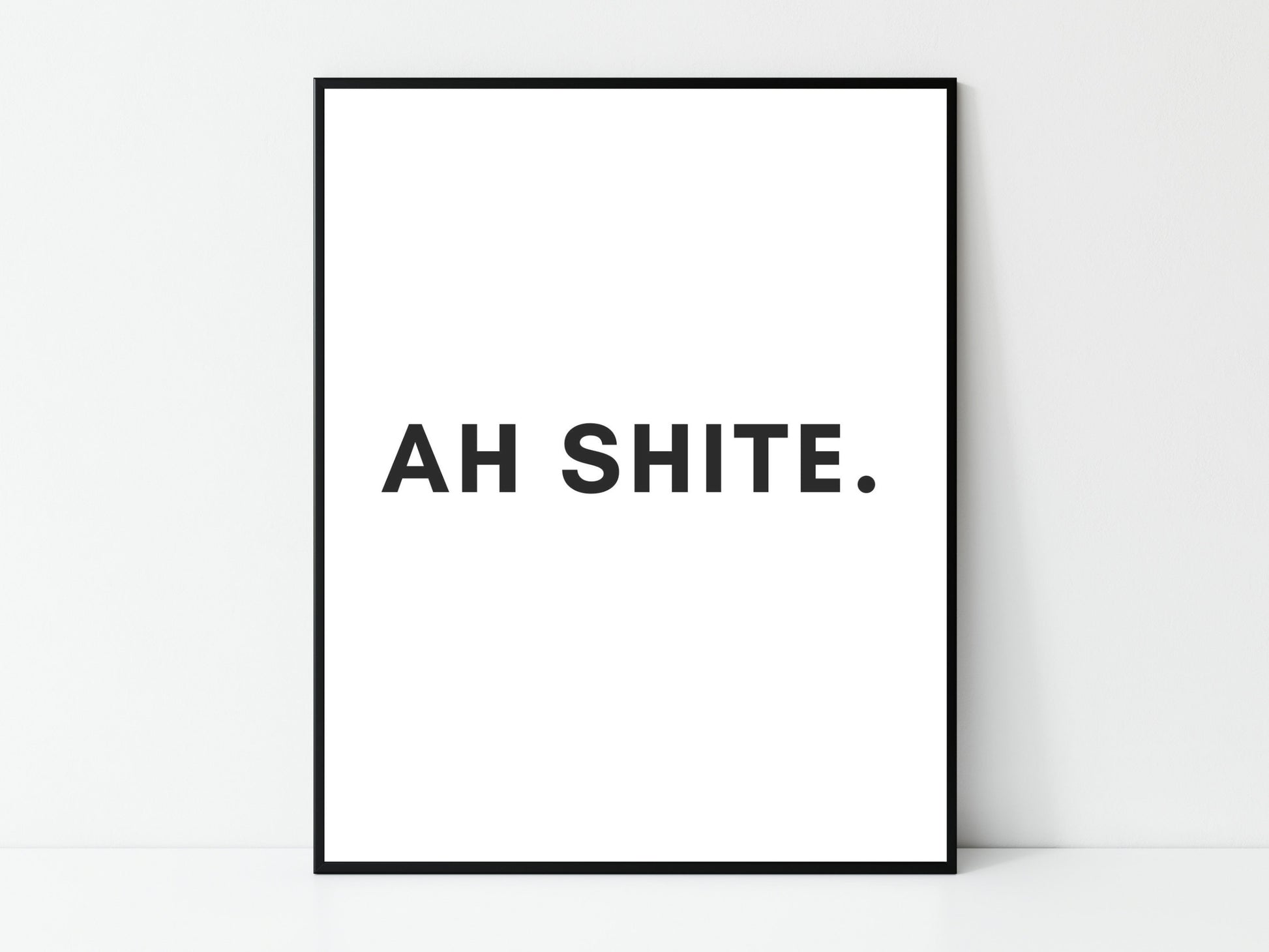 Ah shite, Irish print, Irish humor, Irish gift, Irish saying, Home décor, Irish wall art, gift for someone abroad