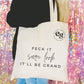 Feck it sure look It'll be grand tote