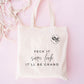 Feck it sure look It'll be grand tote